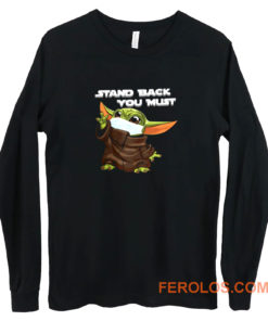 Stand Back You Must Long Sleeve