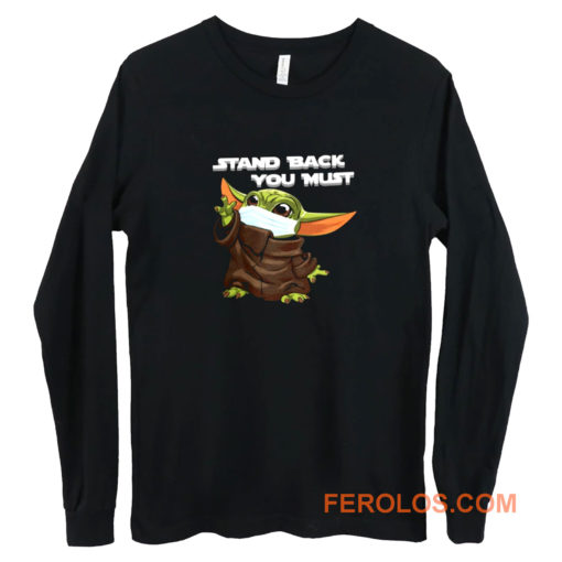 Stand Back You Must Long Sleeve