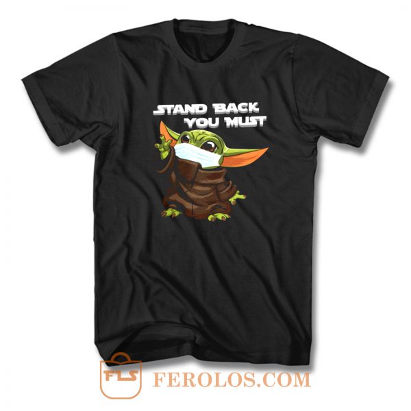 Stand Back You Must T Shirt