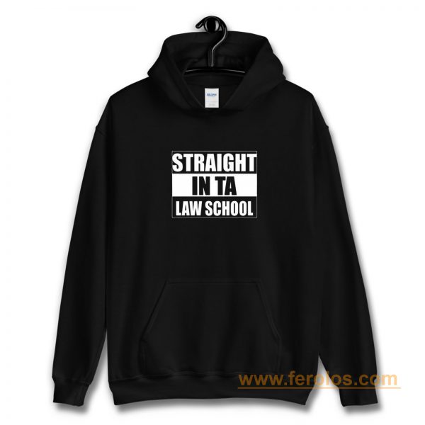 Straight In Ta Law School Hoodie