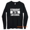 Straight In Ta Law School Long Sleeve