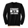 Straight In Ta Law School Sweatshirt