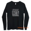 Straight Outta Rehearsal Long Sleeve