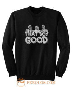 That Boy Good Sweatshirt