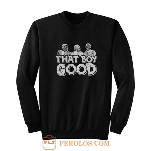 That Boy Good Sweatshirt