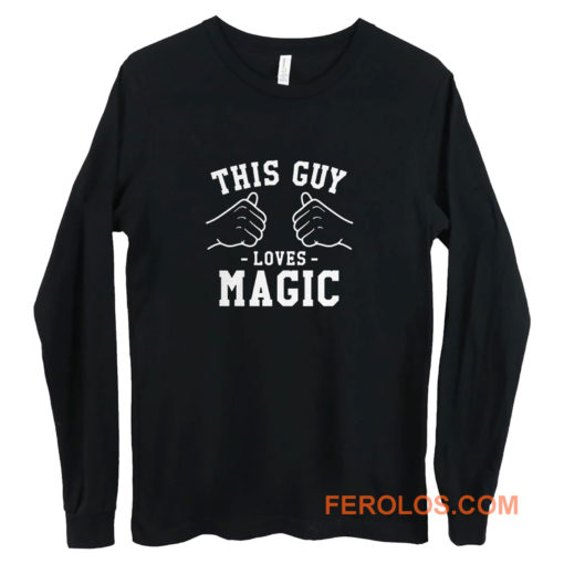 This Guy Loves Magic Long Sleeve