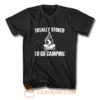 Totally Stoked To Go Camping T Shirt