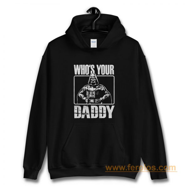 Whos Your Daddy Hoodie