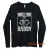 Whos Your Daddy Long Sleeve