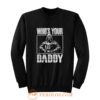 Whos Your Daddy Sweatshirt