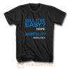Will it Be Easy Nope Worth It Absolutely T Shirt