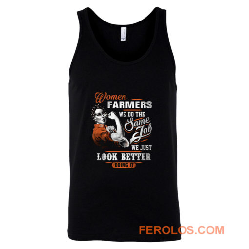 Women Farmer We Do Same Job We Just Look Better Doing It Tank Top