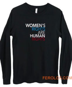 Womens Rights are Human Rights Long Sleeve