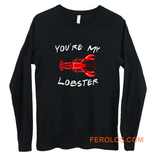 Youre My Lobster Long Sleeve