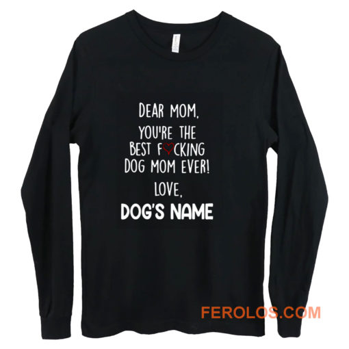 Youre the best dog mom ever Long Sleeve