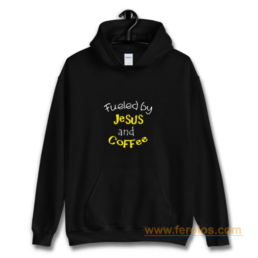 fueled by Jesus and Coffee Hoodie