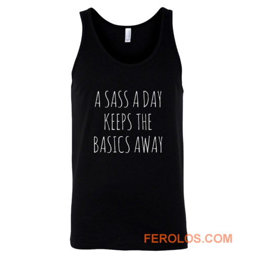 A Sass A Day Keeps The Basics Away Tank Top