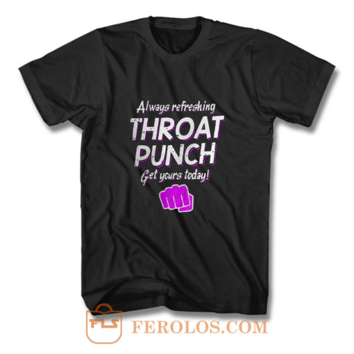 Always Refreshing Throat Punch Get Yours Today T Shirt