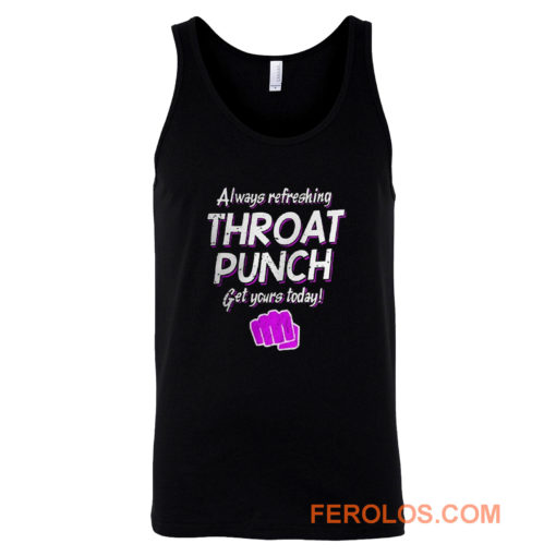 Always Refreshing Throat Punch Get Yours Today Tank Top