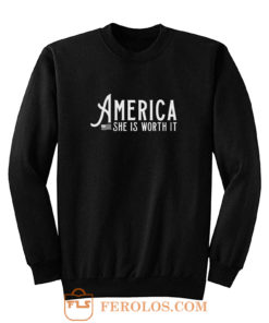 America She Is Worth It Sweatshirt
