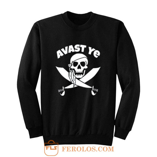 Avast Ye Pirate Sweatshirt
