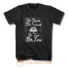 Be Brave Be Kind Be True Be You T Shirt