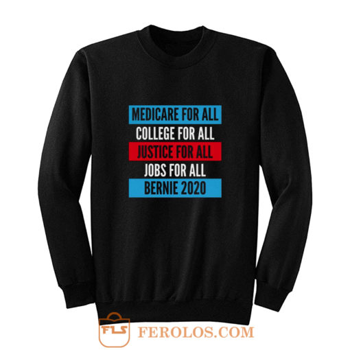 Bernie 2020 Medicare College Justice Jobs For All Sweatshirt