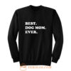 Best Dog Mom Ever Awesome Dog Sweatshirt