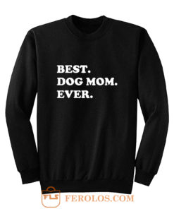 Best Dog Mom Ever Awesome Dog Sweatshirt