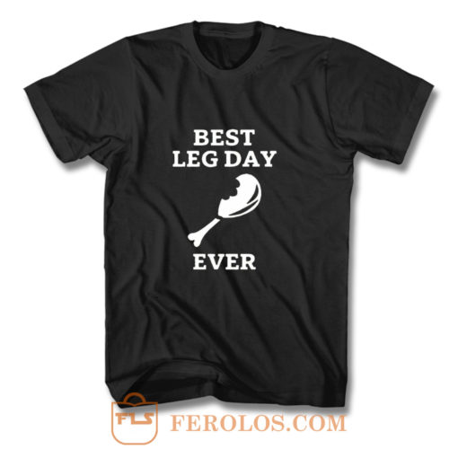 Best Leg Day Ever T Shirt