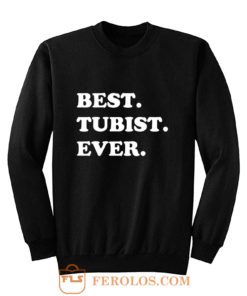 Best Tubist Ever Sweatshirt