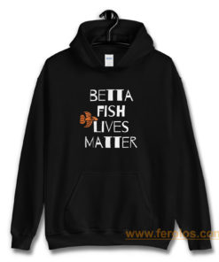 Betta Fish Lives Matter Hoodie