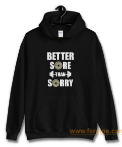 Better Sore Than Sorry fitness Weightlifting Hoodie