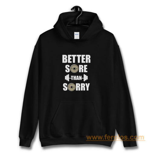 Better Sore Than Sorry fitness Weightlifting Hoodie