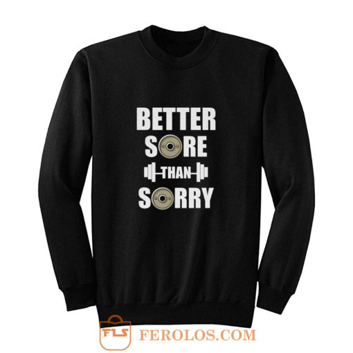 Better Sore Than Sorry fitness Weightlifting Sweatshirt