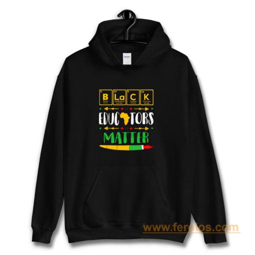 Black Educator Magic Black History Month Teacher Matter Periodic Table Of Elements Hoodie