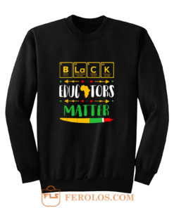 Black Educator Magic Black History Month Teacher Matter Periodic Table Of Elements Sweatshirt