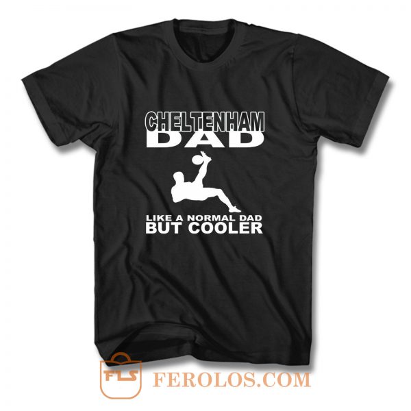 Cheltenham dad grandad or fan T Shirt
