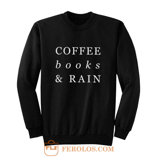 Coffee Books Rain Typography Sweatshirt