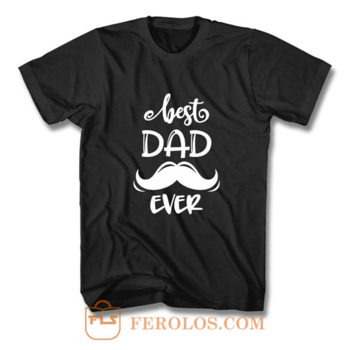 Dad Best Dad Ever T Shirt