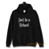 Dont be a jerk Sorry Richard. Hoodie