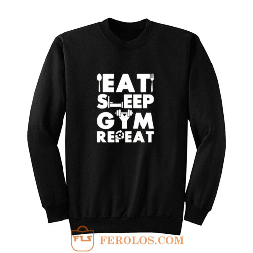 Eat Sleep Gym Repeat Sweatshirt