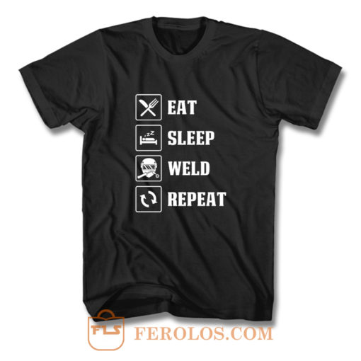 Eat Sleep Weld Repeat T Shirt