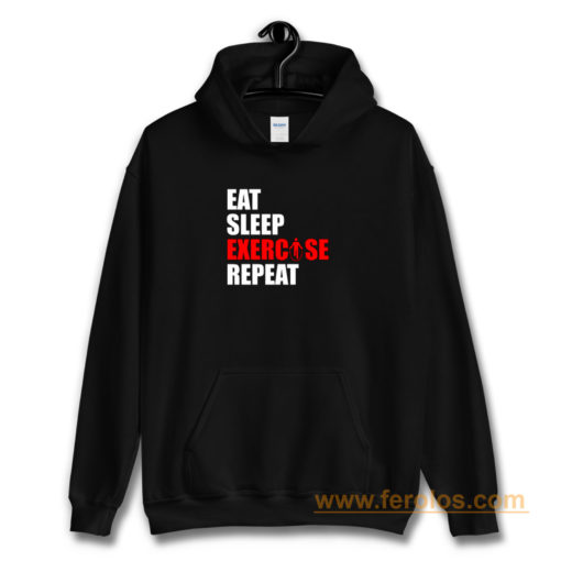 Eat sleep exercise repeat Hoodie