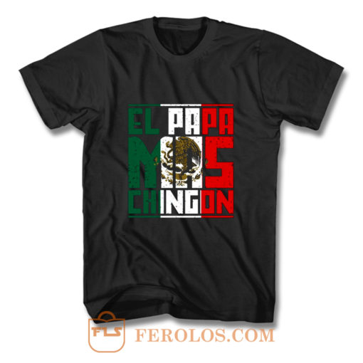 El Papa Mas Chingon Gift for Dad T Shirt