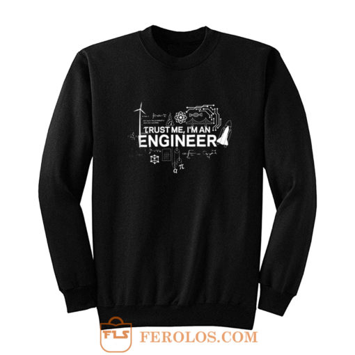 Engineer Trust Me Im An Engineer Sweatshirt