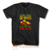 Every Cinco De Mayo I Get Queso On My Face O T Shirt