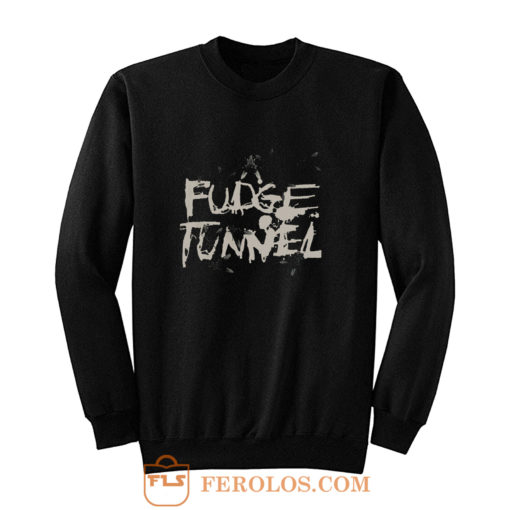 FUDGE TUNNEL CREEP DIETS NAILBOMB SLUDGE ALTERNATIVE METAL Sweatshirt