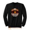 First She Drinks Coffee and the She Saves Lives Sweatshirt