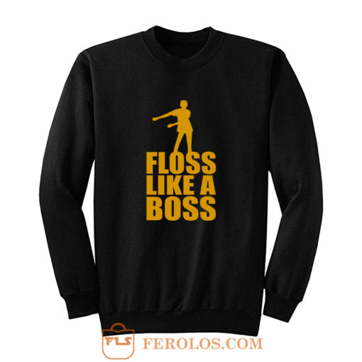 Floss Dance Floss Like A Boss Sweatshirt